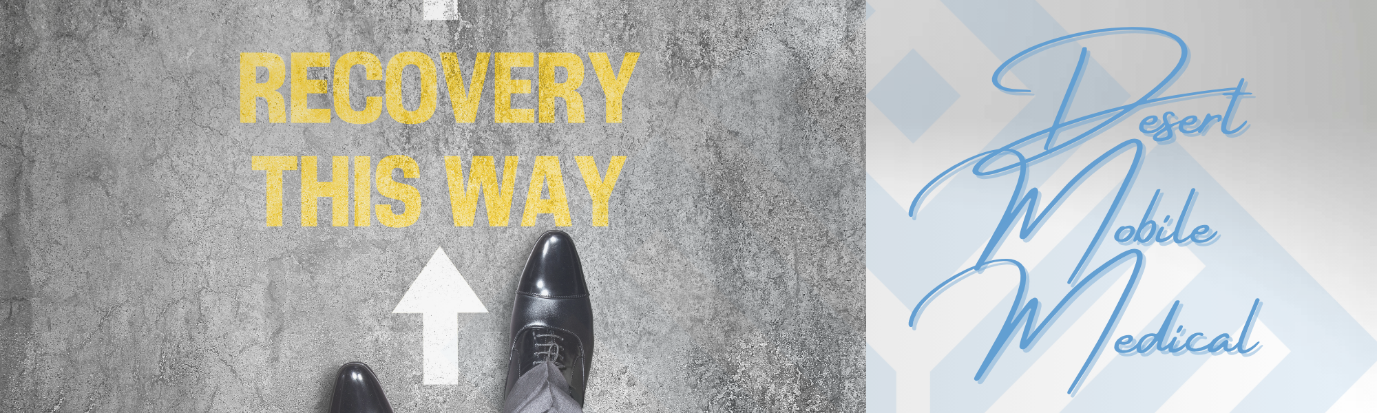 Recovery pathway with directional arrow, featuring the text "RECOVERY THIS WAY," and the logo of Desert Mobile Medical.